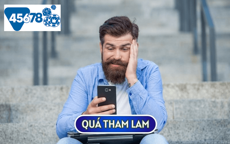 Quá tham gia chính là nguyên nhân khiến bạn luôn thua khi tham gia CÁC TRÒ CHƠI CÁ CƯỢC ONLINE