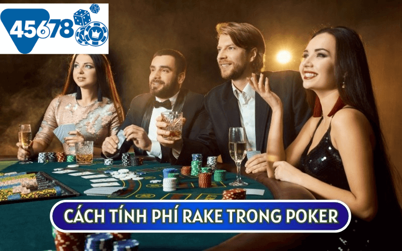 Cách tính RAKE TRONG POKER sẽ giao động từ 3-5%