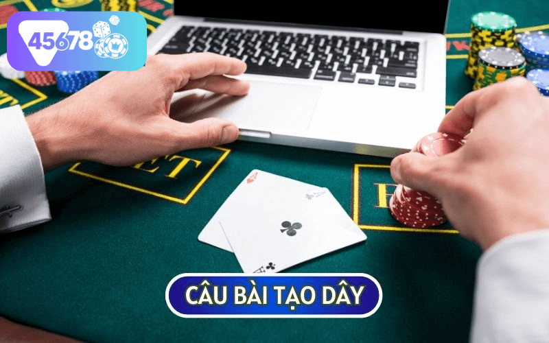 Câu bài tạo dây là phương pháp giúp bạn giành chiến thắng nhanh nhất