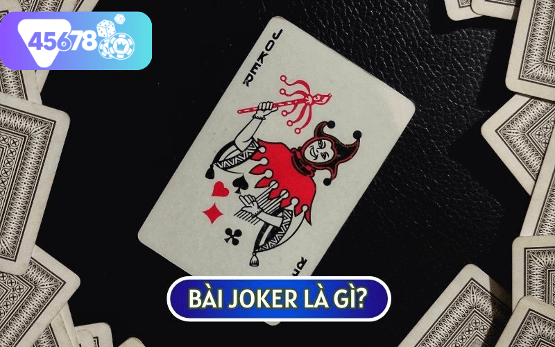 CÁCH CHƠI BÀI JOKER không quá phổ biến ở Việt Nam nhưng lại được ưa chuộng trên thế giới