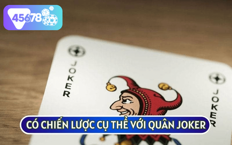 CÁCH CHƠI BÀI JOKER dựa vào quân chủ chốt này sẽ giúp bạn kiểm soát tốt hơn