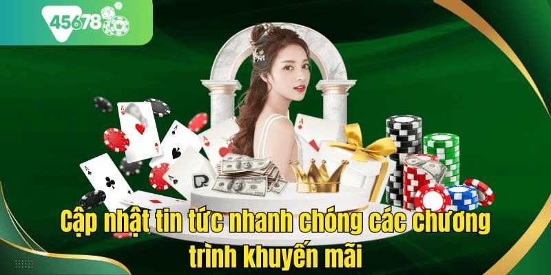 Cập nhật tin tức nhanh chóng các chương trình khuyến mãi