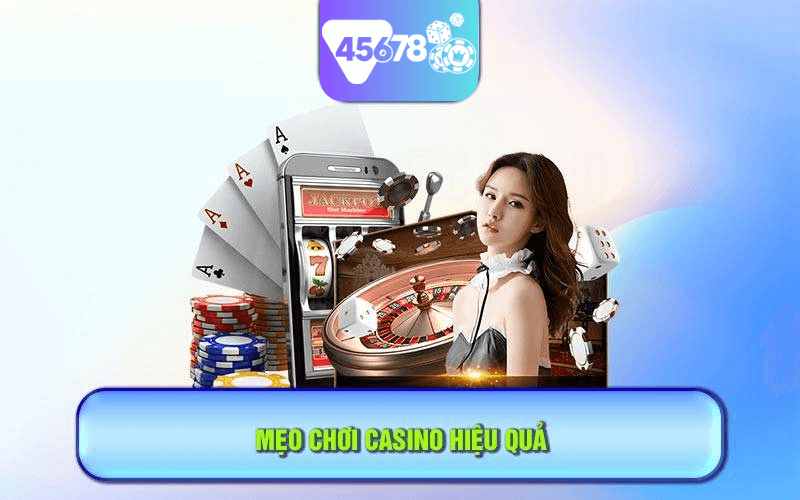 Mẹo chơi hiệu quả trong sảnh Casino luôn là điều mà bạn cần ghi nhớ