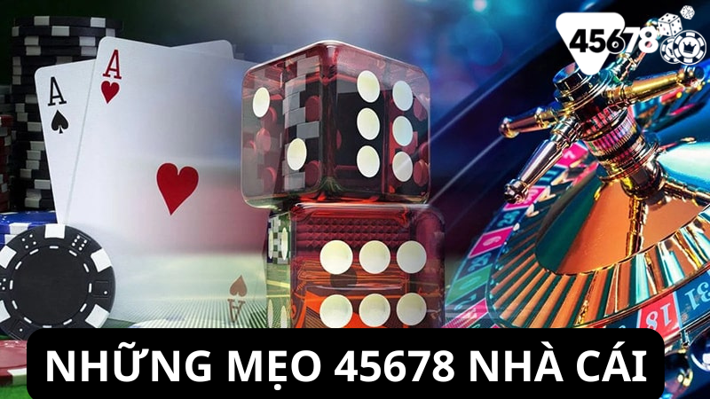 Những mẹo 45678 nhà cái